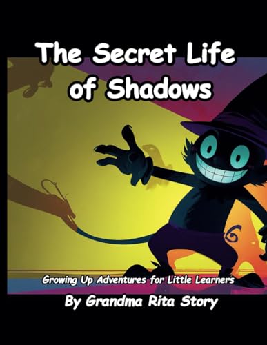The Secret Life of Shadows (Growing Up Adventures for Little Learners)