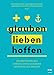 Produktbild glauben | lieben | hoffen: Grundfragen des christlichen Glaubens verständlich erklärt