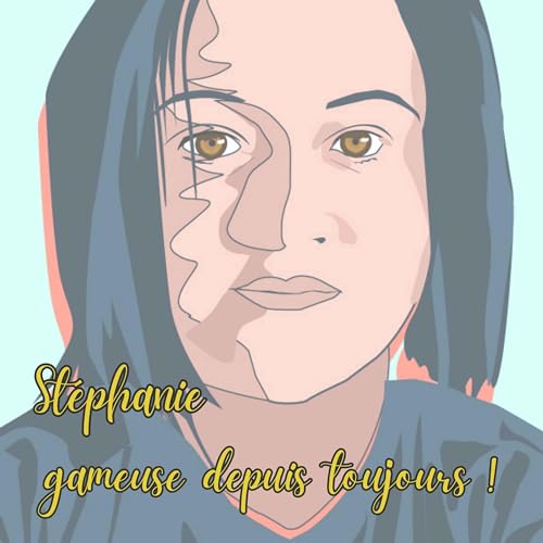 Couverture de St&eacute;phanie, gameuse depuis toujours