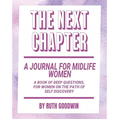 The Next Chapter - A Journal For Midlife Women by Ruth Goodwin