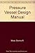 Pressure Vessel Design Manual: Illustrated Procedures for Solving Every Major Pressure Vessel Design Problem