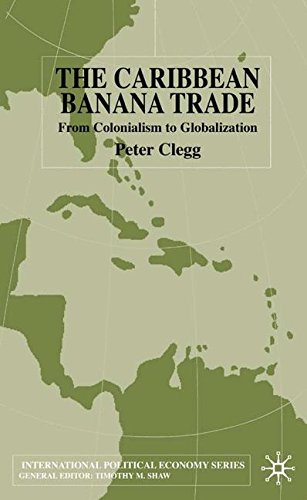 The Caribbean Banana Trade: From Colonialism to Globalization (International Political Economy Series)