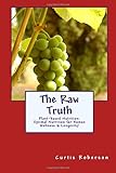  The Raw Truth: Plant-based Nutrition: Optimal Nutrition for Human Wellness & Longevity!