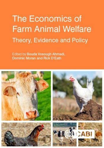 The Economics of Farm Animal Welfare: Theory, Evidence and Policy