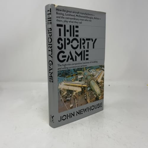 The Sporty Game: The High-Risk Competitive Business of Making and Selling Commercial Airliners