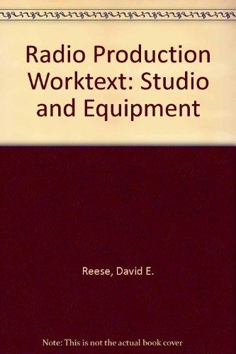 Radio Production Worktext: Studio and Equipment