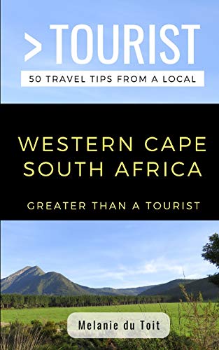 GREATER THAN A TOURIST- WESTERN CAPE SOUTH AFRICA: 50 Travel Tips from a Local (Greater Than a Tourist South Africa)