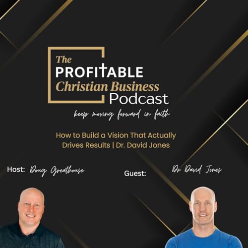 How to Build a Vision That Actually Drives Results | Dr. David Jones