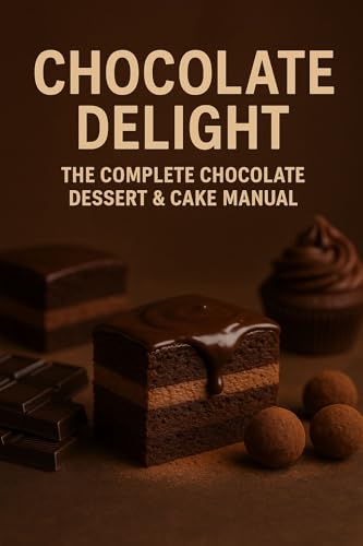Premium Chocolate: A Complete Guide to Chocolate from Beginner to Master: Step-by-Step Chocolate Recipes for Cakes, Desserts, Sauces, and Decorations (Creative Home Cooking Series Book 6)