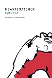 Heartsnatcher (French Literature Series) - Boris Vian Vorwort: Raymond Queneau Einleitung: John Sturrock Übersetzer: Professor of Business History Stanley Chapman 