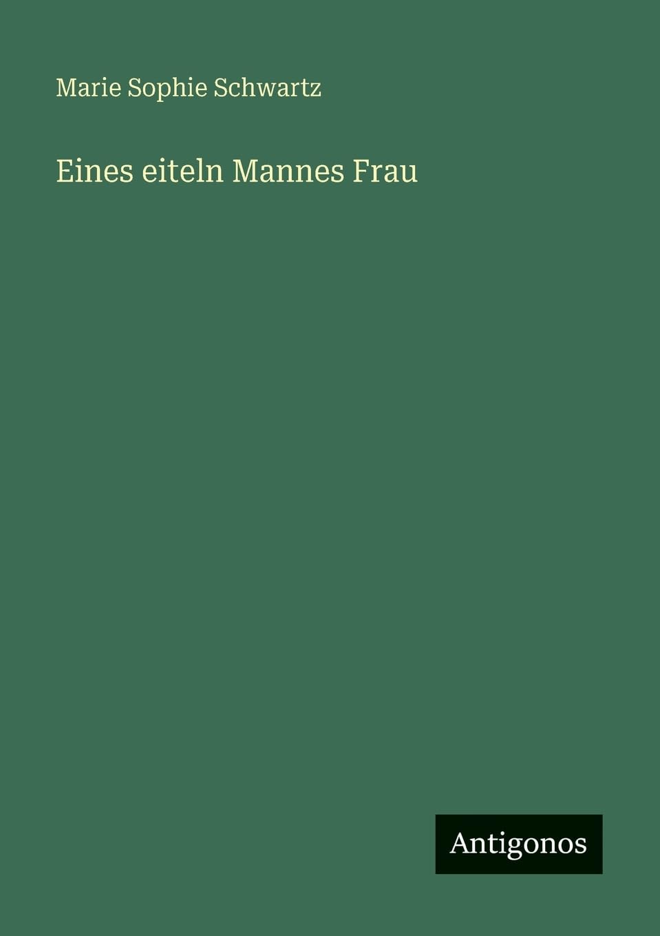 Eines eiteln Mannes Frau