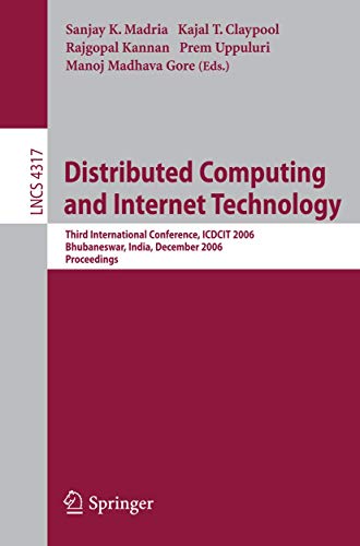 Distributed Computing and Internet Technology: Third International Conference, Icdcit 2006, Bhubaneswar, India, December 20-23, 2006: 4317 (Lecture Notes in Computer Science) view 2