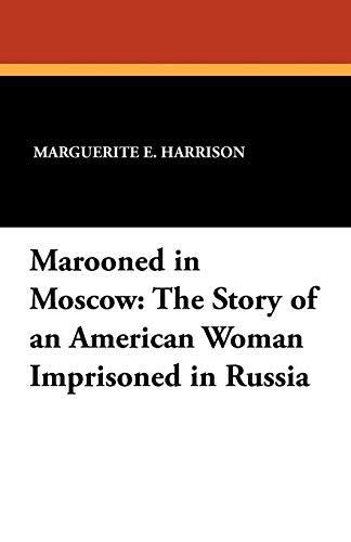 Marooned in Moscow: The Story of an American Woman Imprisoned in Russia