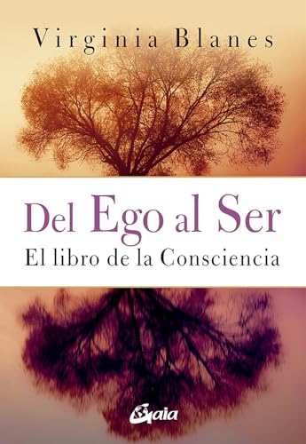 Del Ego al Ser: El Libro de la Consciencia (Psicoemoción)
