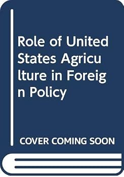 Hardcover The Role of U.S. agriculture in foreign policy Book
