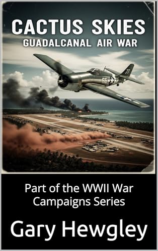 Cactus Skies — Guadalcanal Air War: Part of the WWII