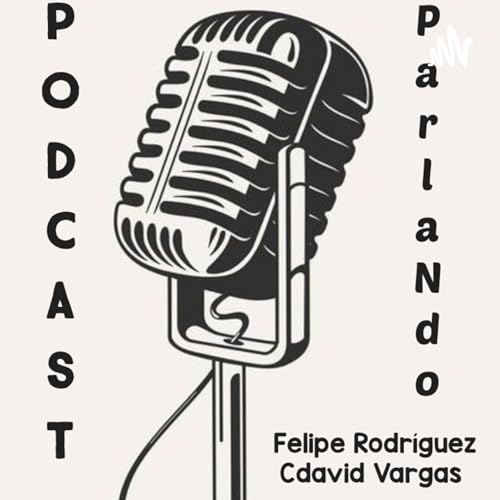 『Podcast Parlando. Informaci&oacute;n deportiva en podcast, creadores Felipe Rodr&iacute;guez &sect; Cdavid Vargas 🎙️』のカバーアー