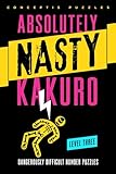 Absolutely Nasty® Kakuro Level Three (Absolutely Nasty® Series)