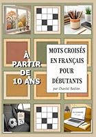 Mots croisés en français pour débutants: À partir de 10 ans (French Edition) B0DT3WFRCN Book Cover
