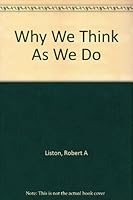Why We Think As We Do 0531003906 Book Cover