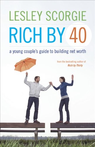 Rich by Forty: A Young Couple's Guide to Building Net Worth: Scorgie ...