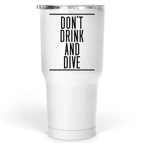 Scuba Diving Gift for Adventurers, for Grandma's Retirement - Do Not Drink & Dive Quote on 30 Oz White Stainless Steel Large Tumbler