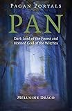 Pagan Portals - Pan: Dark Lord of the Forest and Horned God of the Witches