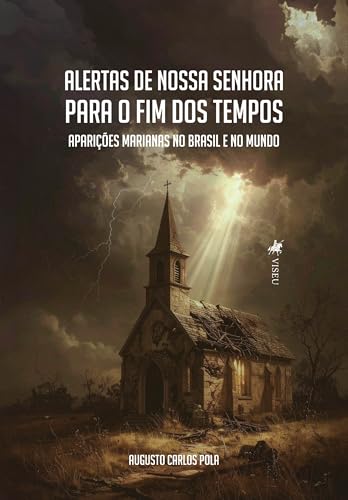 Alertas de Nossa Senhora para o Fim dos Tempos: Aparições Mariana...