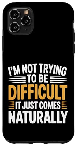 Not Trying To Be Difficult It Comes Naturally - �X�}�z�P�[�X iPhone 11 Pro Max �p