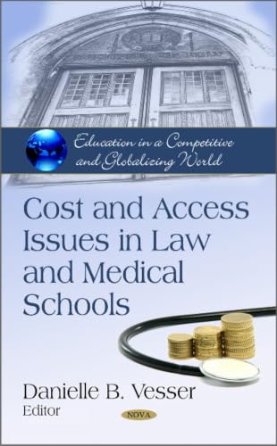 Cost and Access Issues in Law and Medical Schools (Education in a Competitive and Globalizing World)