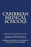 Caribbean Medical Schools (Greater and Lesser Antilles): Includes All Medical Schools Following the U.S. Curriculum 1500419044 Book Cover
