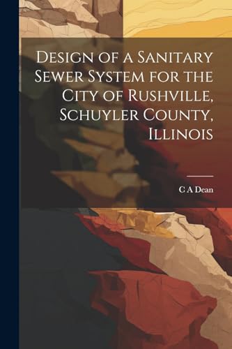 Design of a Sanitary Sewer System for the City of Rushville, Schuyler County, Illinois