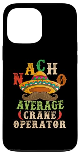Nacho Average Crane Operator Sombrero Beard Cinco de Mayo �X�}�z�P�[�X iPhone 13 Pro Max �p