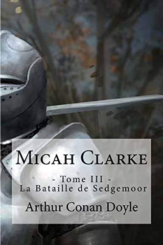 Micah Clarke: - Tome III - La Bataille de Sedgemoor (French Edition)