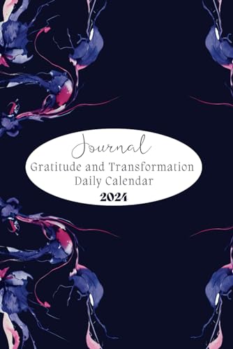 Gratitude and Transformation 2024 Daily Calendar: Journal for Mindfulness, Positivity, Affirmation and Self Care