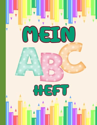 Mein ABC Heft: Erste Schreibübungen für Schulanfänger