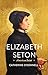 Elizabeth Seton: American Saint