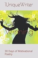 Winning: 30 Days of Motivational Poetry 1521334285 Book Cover