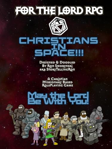 Christians In Space!!!: Rulebook (For The Lord RPG)