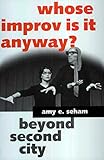 Whose Improv Is It Anyway?: Beyond Second City (Studies in Popular Culture Series)