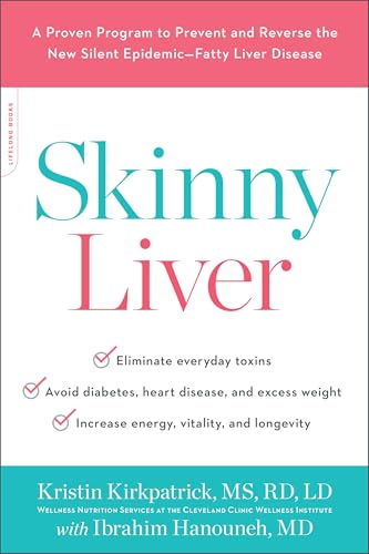 Skinny Liver: A Proven Program to Prevent and Reverse the New Silent Epidemic--Fatty Liver Disease