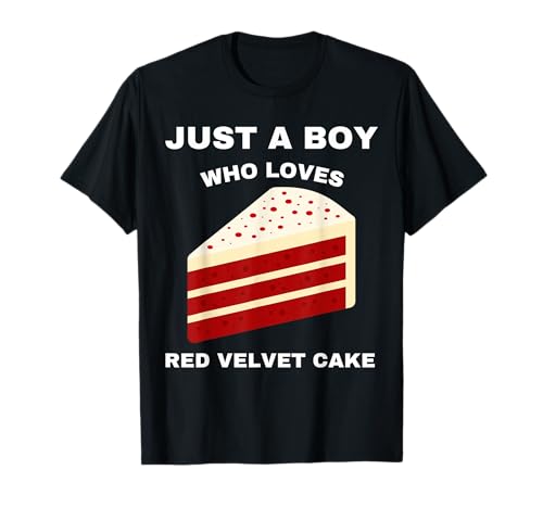 Just A Boy Who Loves Red Velvet Cake Funny Food Sweet Lover T-Shirt
