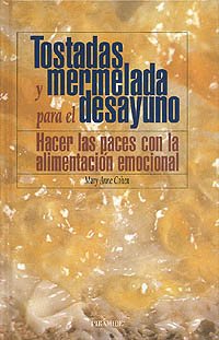 Tostadas y mermelada para el desayuno: Hacer las paces con la alimentación emocional (Temas de Salud)