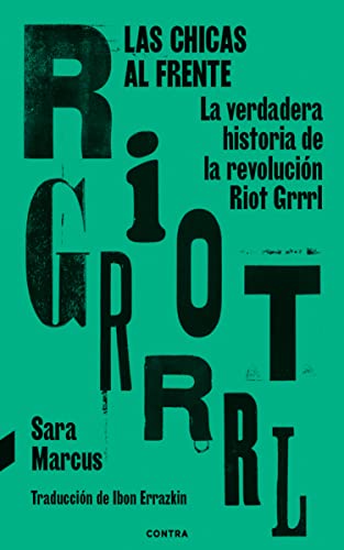 Couverture de Las chicas al frente: La verdadera historia de la revolución Riot Grrrl