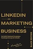 LINKEDIN MARKETING BUSINESS - Limited Black Edition 2026: NEUAUFLAGE 2026: Die DASKY Methode für planbare Kundengewinnung mit Linkedin