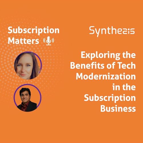 Exploring the Benefits of Tech Modernization in the Subscription Business
