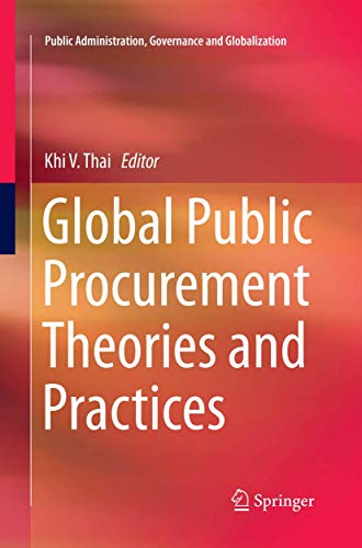 Global Public Procurement Theories and Practices (Public Administration, Governance and Globalization, 18)