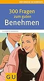  300 Fragen zum guten Benehmen (GU Großer Kompass Gesundheit)