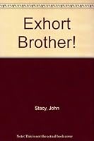 Exhort Brother! B000GRHSDO Book Cover