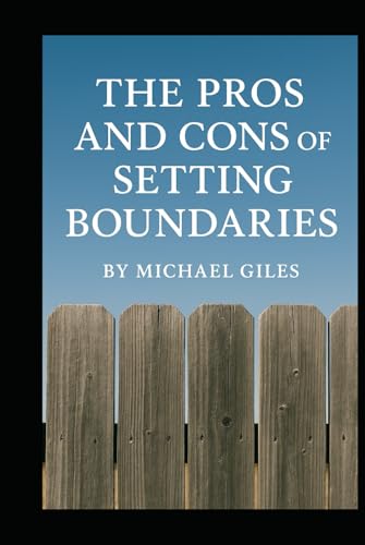 The Pros and Cons of Setting Bountries (Self Help) The Pros and Cons of Setting Bountries (Self Help)